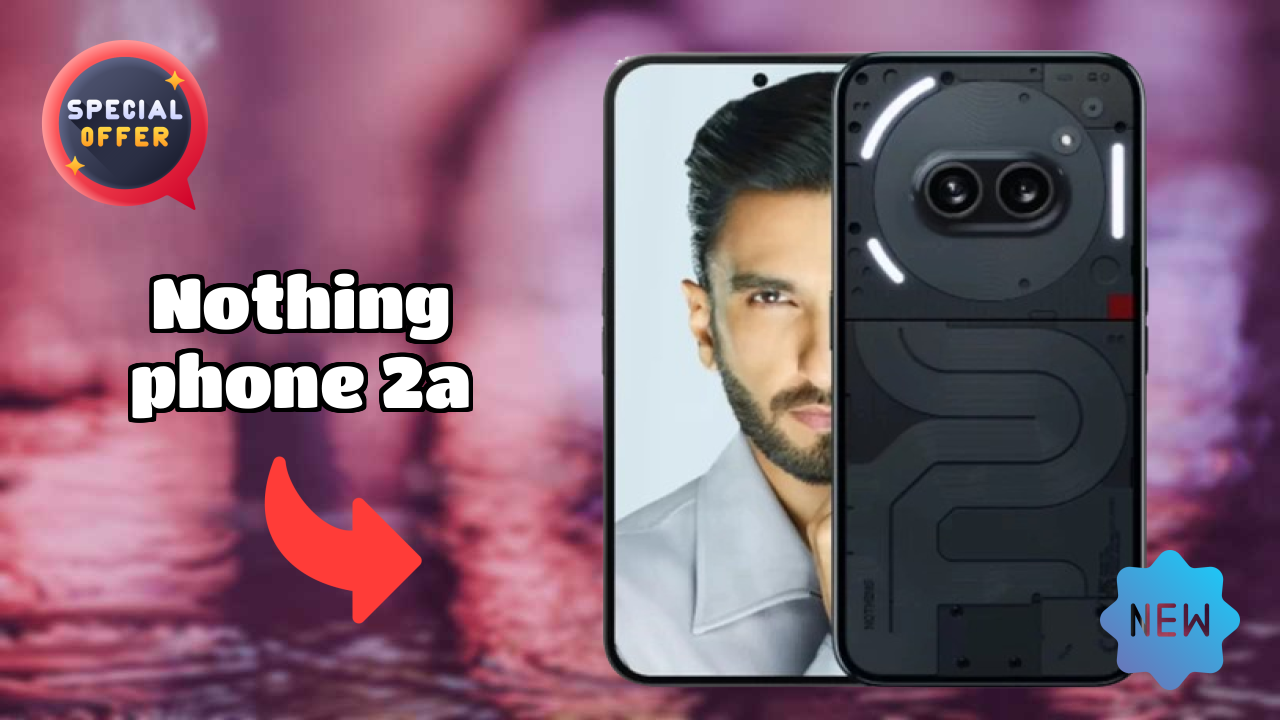 Nothing Phone 2a Display Quality: Flexible AMOLED Explained