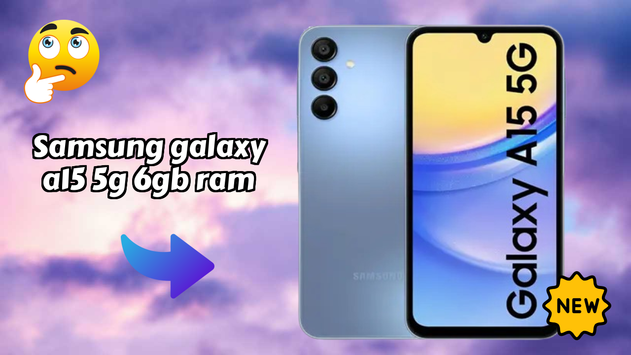 Samsung Galaxy A15 5G 6GB RAM 2026: Complete Guide and Review 