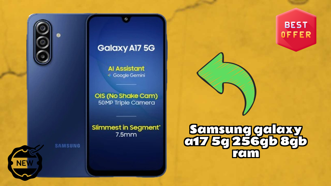 Why Samsung Samsung Galaxy A17 5G 256GB 8GB RAM is Perfect for Content Creators